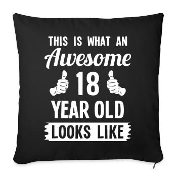 This Is What An Awesome 18 Year Old Looks Like - Sofakissenbezug 45 x 45 cm - Schwarz - Vorne