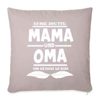 Ich habe zwei Titel Mama und Oma - Sofakissenbezug 45 x 45 cm - helles Taupe - Vorne