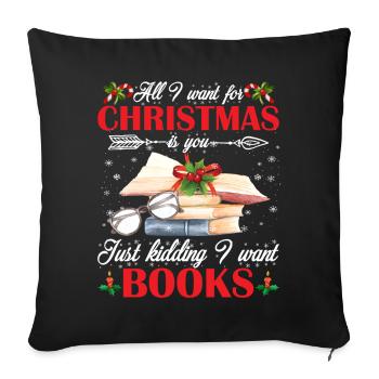 Want For Christmas Is You Kidding I Want Book - Sofa pillowcase 17,3'' x 17,3'' (45 x 45 cm) - black - Front