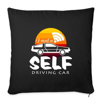 Ich brauche ein autonom fahrendes Auto Zukunft - Sofakissenbezug 45 x 45 cm - Schwarz - Vorne
