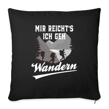 Mir reicht's ich geh Wandern - Sofakissenbezug 45 x 45 cm - Schwarz - Vorne