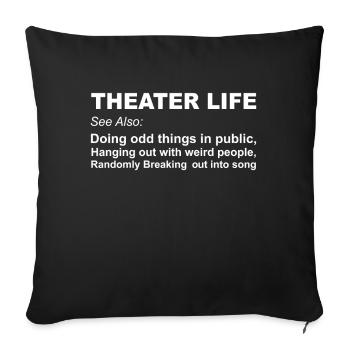 Theater life - Sofa pillowcase 17,3'' x 17,3'' (45 x 45 cm) - black - Front