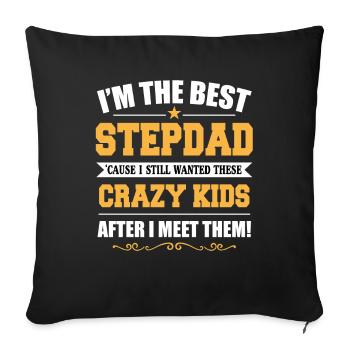 Best Step Dad Because I Still Wanted These Crazy - Sofakissenbezug 45 x 45 cm - Schwarz - Vorne