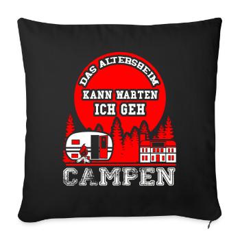 Das Altersheim kann warten ich geh Campen - Sofakissenbezug 45 x 45 cm - Schwarz - Vorne