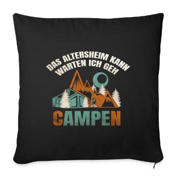 Das Altersheim kann warten ich geh Campen - Sofakissenbezug 45 x 45 cm - Schwarz - Vorne