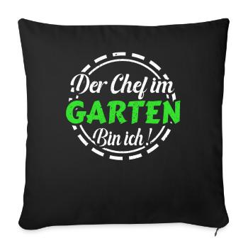 Der Chef im Garten bin ich ! - Sofakissenbezug 45 x 45 cm - Schwarz - Vorne