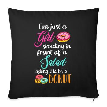 Standing In Front Of Salad Asking It To Be A Donut - Sofakissenbezug 45 x 45 cm - Schwarz - Vorne