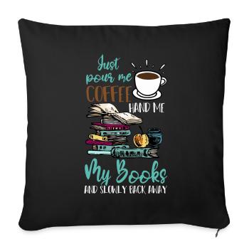 Just Pour Me Coffee Hand Me My Books Funny - Sofa pillowcase 17,3'' x 17,3'' (45 x 45 cm) - black - Front