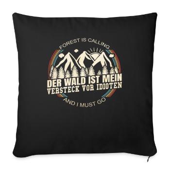 Der Wald ist mein Versteck for Idioten - Sofakissenbezug 45 x 45 cm - Schwarz - Vorne