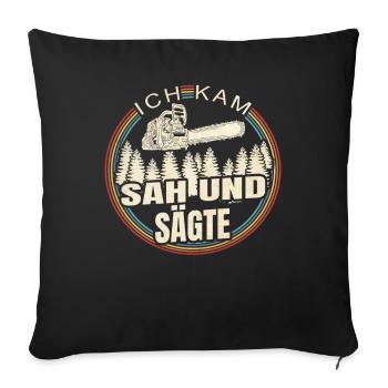Ich Kam Sah Und Sägte - Sofakissenbezug 45 x 45 cm - Schwarz - Vorne