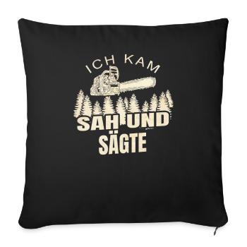 Ich Kam Sah Und Sägte - Sofakissenbezug 45 x 45 cm - Schwarz - Vorne