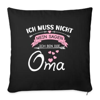 Ich Muss Nicht Nein Sagen Ich Bin Die Oma - Sofakissenbezug 45 x 45 cm - Schwarz - Vorne