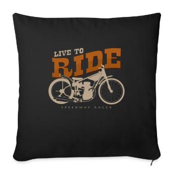 Life to ride a motorcycle - Sofa pillowcase 17,3'' x 17,3'' (45 x 45 cm) - black - Front