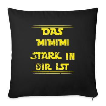 Das Mimimi Stark in dir ist Dein Mimimi Stark Ist - Sofakissenbezug 45 x 45 cm - Schwarz - Vorne