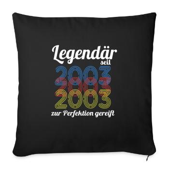 Legendär Seit 2003 18ter Geburtstag Geschenk - Sofakissenbezug 45 x 45 cm - Schwarz - Vorne