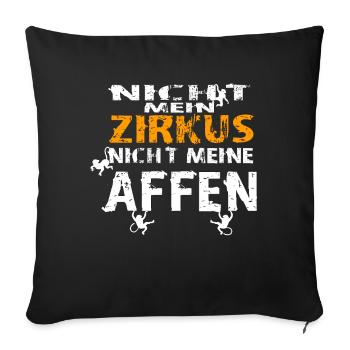 Nicht mein Zirkus nicht meine Affen Spruch Monkey - Sofakissenbezug 45 x 45 cm - Schwarz - Vorne