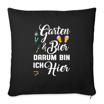 Garten Und Bier Darum Bin Ich Hier - Sofakissenbezug 45 x 45 cm - Schwarz - Vorne