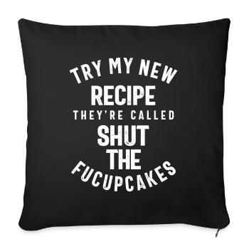Try My New Recipe, Funny Slogans & Sayings Ideas - Sofa pillowcase 17,3'' x 17,3'' (45 x 45 cm) - black - Front