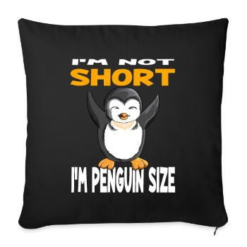 I'm Not Short I'm Penguin Size Baby Penguins Zoo - Sofa pillowcase 17,3'' x 17,3'' (45 x 45 cm) - black - Front