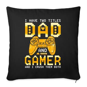 I Have Two Titles Dad and Gamer - Housse de coussin décorative 45 x 45 cm - noir - Devant