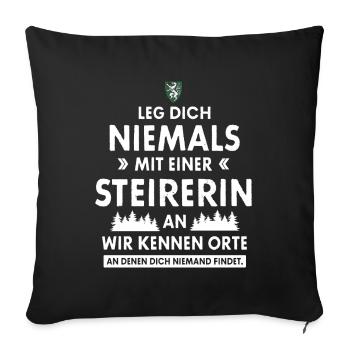 LEG DICH NIEMALS MIT EINER STEIRERIN AN GESCHENK - Sofakissenbezug 45 x 45 cm - Schwarz - Vorne