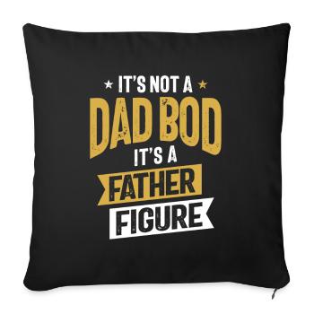 It's Not a Dad Bod It's a Father Figure | Father's - Sofa pillowcase 17,3'' x 17,3'' (45 x 45 cm) - black - Front