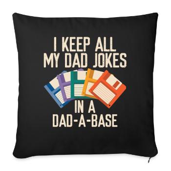 I Keep All My Dad Jokes In A Dad-A-Base - Sofa pillowcase 17,3'' x 17,3'' (45 x 45 cm) - black - Front