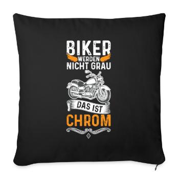 Biker werden nicht Grau sondern Chrom Motorrad - Sofakissenbezug 45 x 45 cm - Schwarz - Vorne