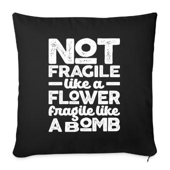 Not Fragile Like a Flower Fragile Like a Bomb - Sofa pillowcase 17,3'' x 17,3'' (45 x 45 cm) - black - Front