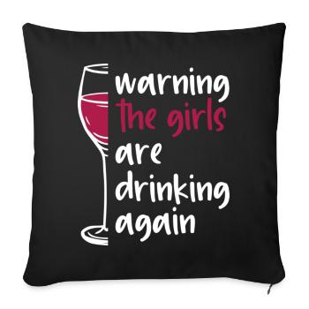 Warning the girls are drinking again T Shirt - Sofa pillowcase 17,3'' x 17,3'' (45 x 45 cm) - black - Front