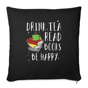 Drink Tea Read Book Reading Bookworm Book Lover - Sofakissenbezug 45 x 45 cm - Schwarz - Vorne