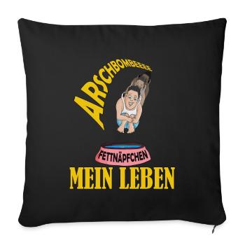 Mein Leben warte Fettnäpfchen Anlauf Arschbombe - Sofakissenbezug 45 x 45 cm - Schwarz - Vorne