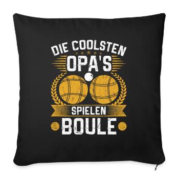 Die coolsten Opa´s spielen Boule Petanque - Sofakissenbezug 45 x 45 cm - Schwarz - Vorne