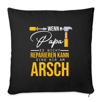 Wenn Papa es nicht reparieren kann... - Sofakissenbezug 45 x 45 cm - Schwarz - Vorne