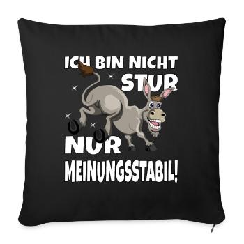 Ich bin nicht stur nur Meinungsstabil Esel Bauer - Sofakissenbezug 45 x 45 cm - Schwarz - Vorne
