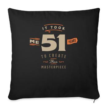 51st Birthday It Took Me 51 Years - Sofa pillowcase 17,3'' x 17,3'' (45 x 45 cm) - black - Front