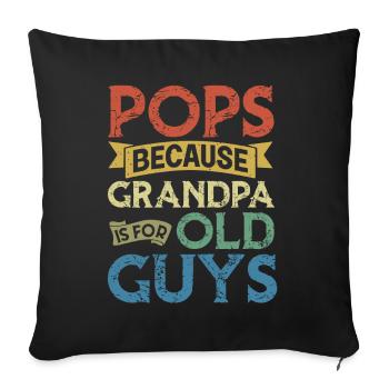 Pop Because Grandpa Is For Old Guys - Sofa pillowcase 17,3'' x 17,3'' (45 x 45 cm) - black - Front