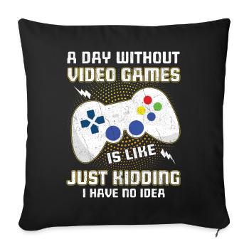 Video Game Lover Gamer A Day Without Gaming Game - Sofa pillowcase 17,3'' x 17,3'' (45 x 45 cm) - black - Front