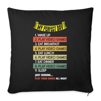 My Perfect Is Play Video Game Day Lover Gaming - Sofa pillowcase 17,3'' x 17,3'' (45 x 45 cm) - black - Front