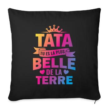 cadeau tata tu es la plus belle de la terre - Housse de coussin décorative 45 x 45 cm - noir - Devant