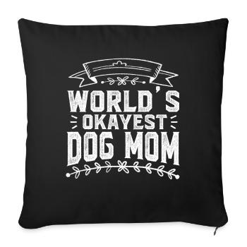 Worlds Okayest Dog Mom Funny Dog Mom - Sofa pillowcase 17,3'' x 17,3'' (45 x 45 cm) - black - Front