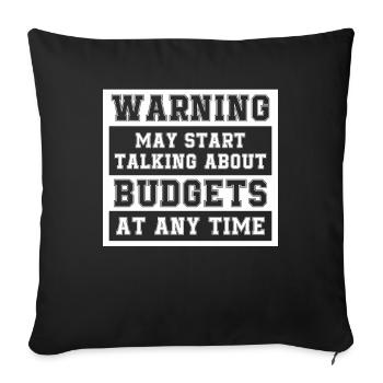 Warning May Start Talking About Budgets - Sofa pillowcase 17,3'' x 17,3'' (45 x 45 cm) - black - Front