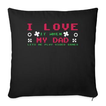 Love My Dad Play Video Game Lover Gaming - Sofa pillowcase 17,3'' x 17,3'' (45 x 45 cm) - black - Front