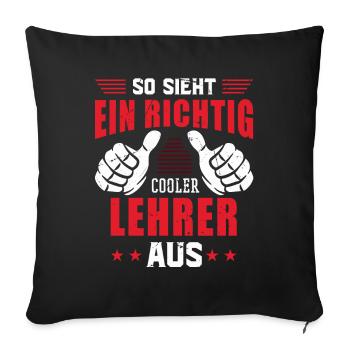 So Sieht ein richtig Cooler Lehrer Aus Schule Abi - Sofakissenbezug 45 x 45 cm - Schwarz - Vorne