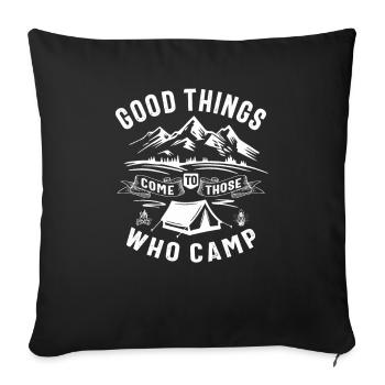 Good Things Come To Those Who Camp Outdoor - Sofa pillowcase 17,3'' x 17,3'' (45 x 45 cm) - black - Front