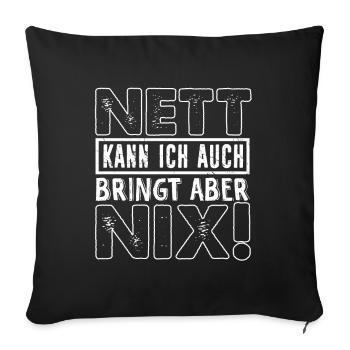 Nett sein Lustiger Spruch - Sofakissenbezug 45 x 45 cm - Schwarz - Vorne