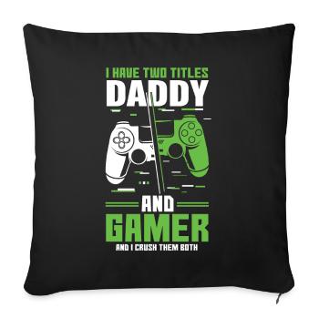 Two Titles Daddy Gamer Video Game Lover Gaming - Sofa pillowcase 17,3'' x 17,3'' (45 x 45 cm) - black - Front