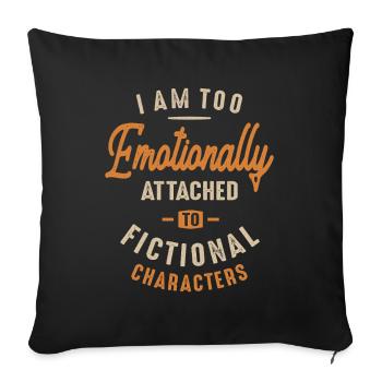 Emotionally Attached to Fictional Characters Funny - Sofa pillowcase 17,3'' x 17,3'' (45 x 45 cm) - black - Front