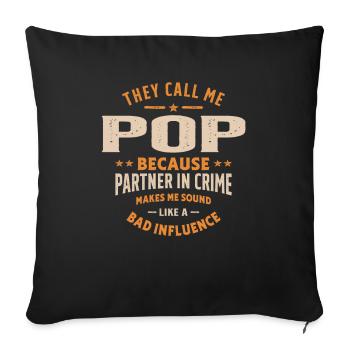 Sie nennen mich Pop, weil sie Partner in Crime sind - Sofakissenbezug 45 x 45 cm - Schwarz - Vorne