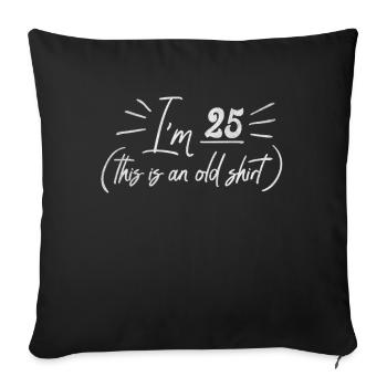 Age 25 Years Old Birth Born This Is an Old - Sofa pillowcase 17,3'' x 17,3'' (45 x 45 cm) - black - Front